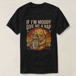 Se Estou Mal-Humorada Me Dê Uma Soneca Camiseta Di