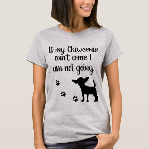 Se meu Chiweenie não pode vir mim não é t-shirt