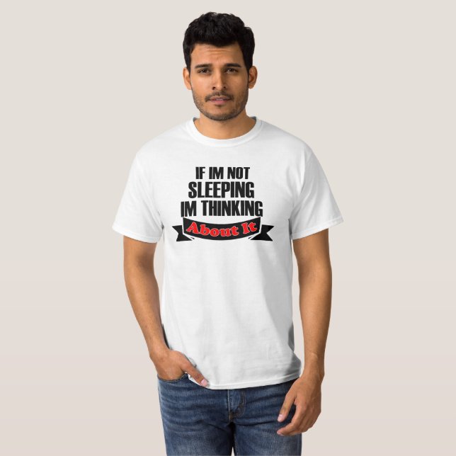 se não estou dormindo, estou pensando, t-shirt (Frente Completa)