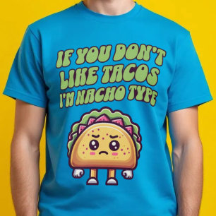 Se não gosta de tacos, sou Nacho Tipo T-Shirt