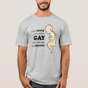 SE O SEU FETO FOR GAY T-Shirt
