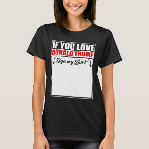 Se Você Ama Donald Trump Assine Minha Camisa