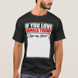 Se Você Ama Donald Trump Assine Minha Camisa 3