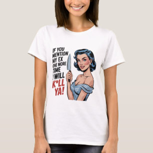 Se Você Mencionar Meu Ex Mais Uma Vez Camisa Diver