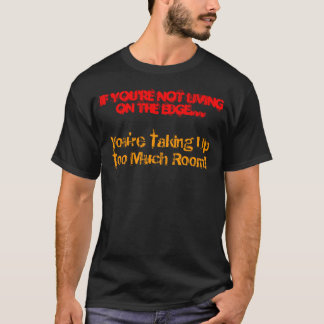 Se você não está vivendo na borda… T-shirt