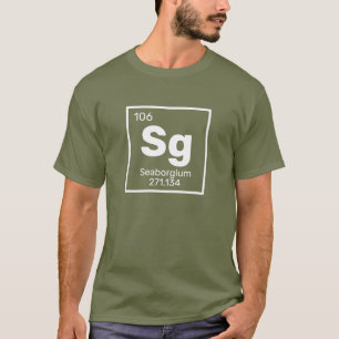 Seaborgium / Mesa Periódica - Sg Elemento T-Shirt