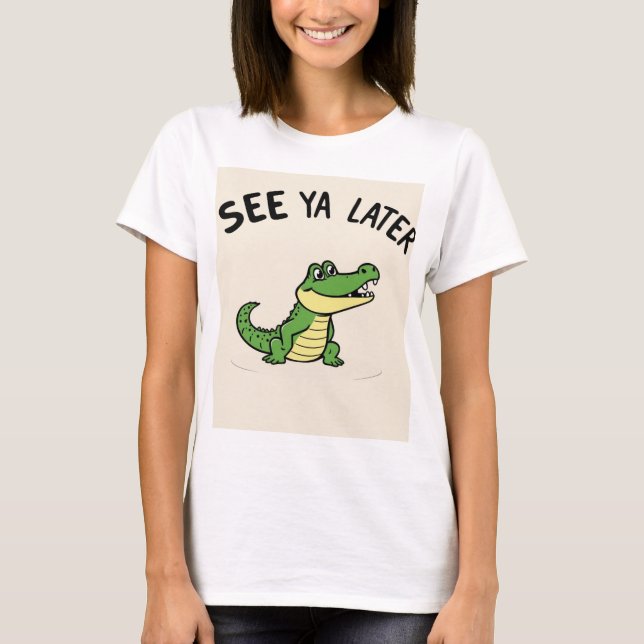 See Ya Later Aligator T-Shirt (Frente)