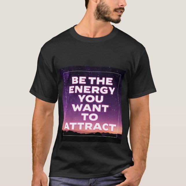 SEJA A ENERGIA QUE VOCÊ QUER ATRAIR T-Shirt (Frente)