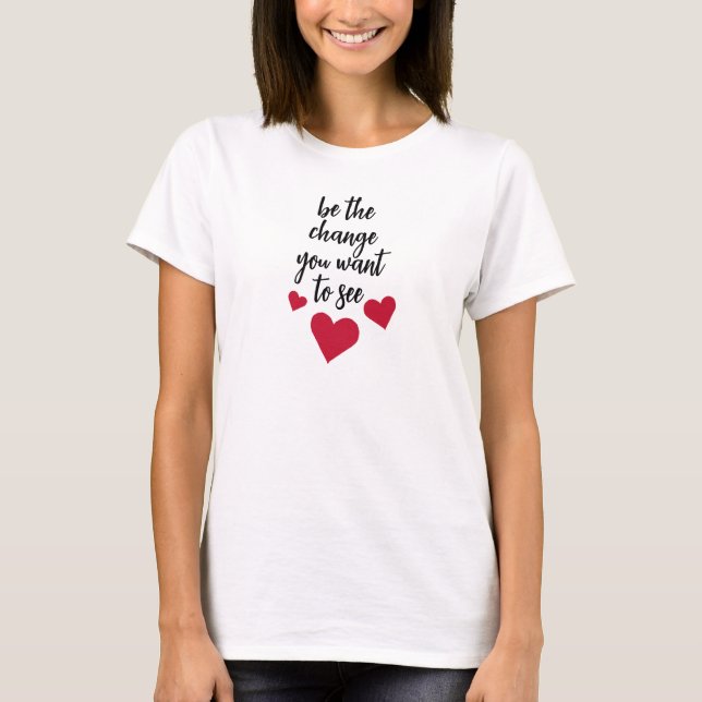 Seja a mudança que você quer ver a camiseta cardía (Frente)