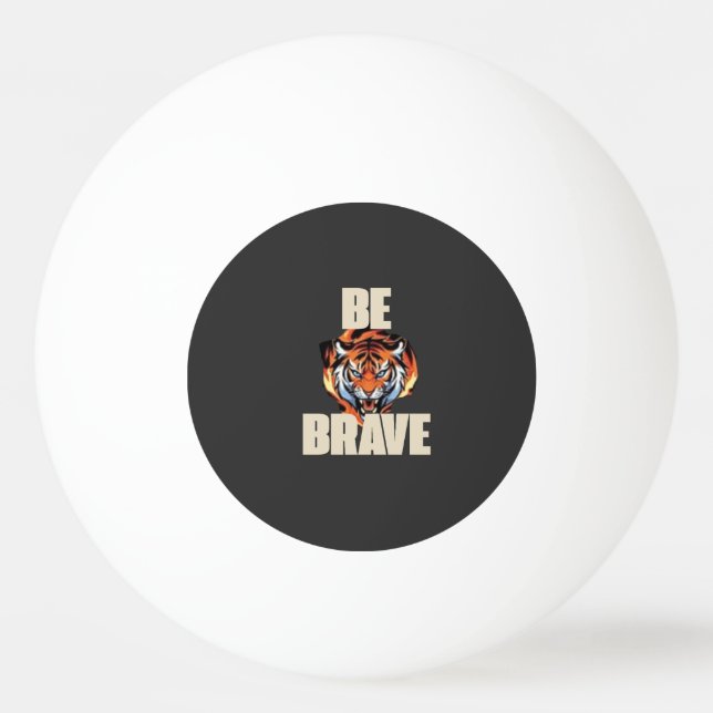 Seja Bola de Tigre Corajosa (Frente)
