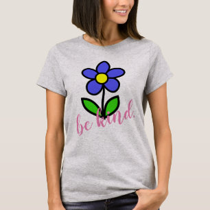 Seja gentil com a T-Shirt das mulheres