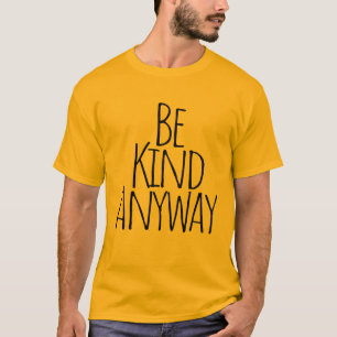 Seja Gentil De Qualquer Forma Camiseta
