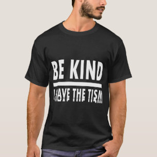 Seja Gentil Eu Tenho A Camiseta Tism T-Shirt-produ