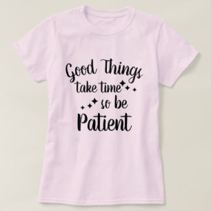 Seja Paciente - Camisa T de Cotação Inspirativa