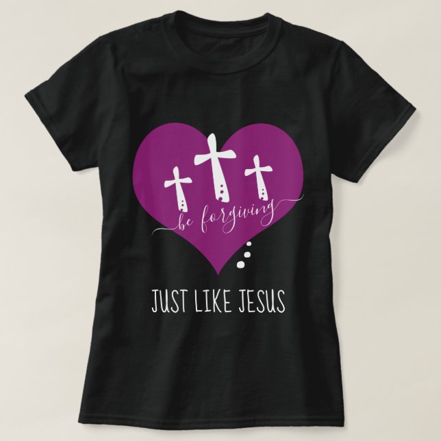 Seja Perdoador Como Jesus T-Shirt (Frente do Design)