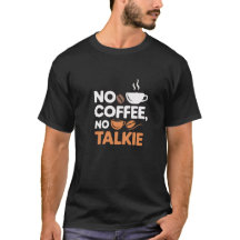Sem Café Sem Talkie T-Shirt - Coffee Quote Engraça