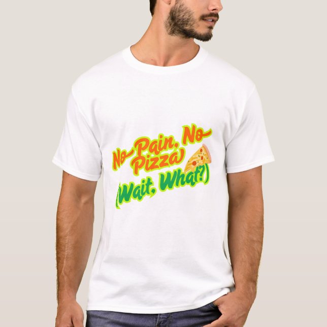 Sem Dor, Sem Pizza Engraçada Na Camiseta (Frente)