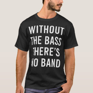 Sem O Baixo Não Há Banda Camiseta De Guitarra Baix