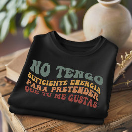 Sem Tengo Suficiente Engraçado Camiseta Espanhola