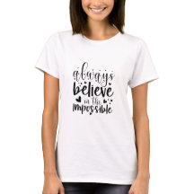 Sempre acredite no Impossível - T-shirt feminina