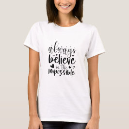 Sempre acredite no Impossível - T-shirt feminina
