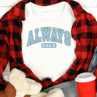 Sempre Frio Camisa de Inverno Divertida Tipografia