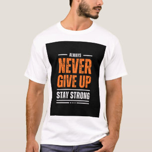 Sempre nunca desista de ficar forte na camisa desi