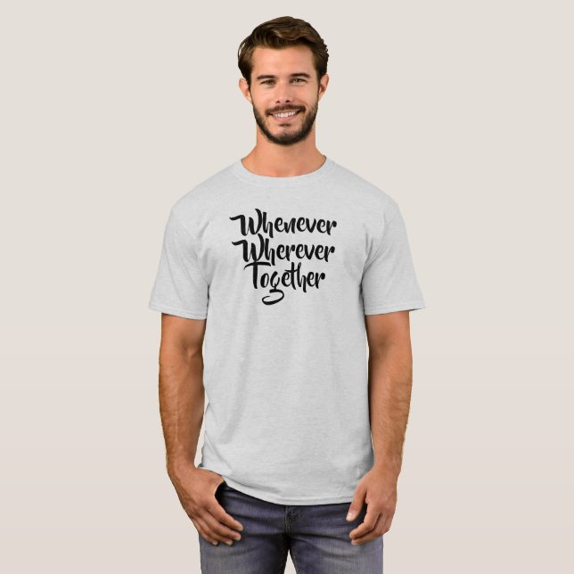 Sempre que, em qualquer lugar, Juntos, T-Shirt (Frente Completa)