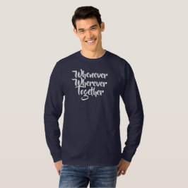 Sempre que, em qualquer lugar, Juntos, T-Shirt