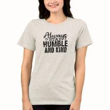 Sempre Seja Humilde e Gentil | Camiseta de Algodão