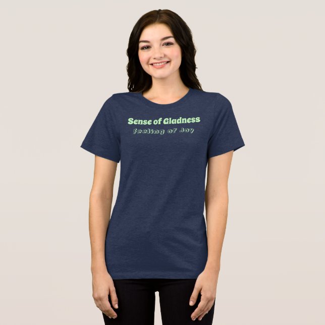 Sentido de Gladness, Sentimento de Joy T-Shirt (Frente Completa)