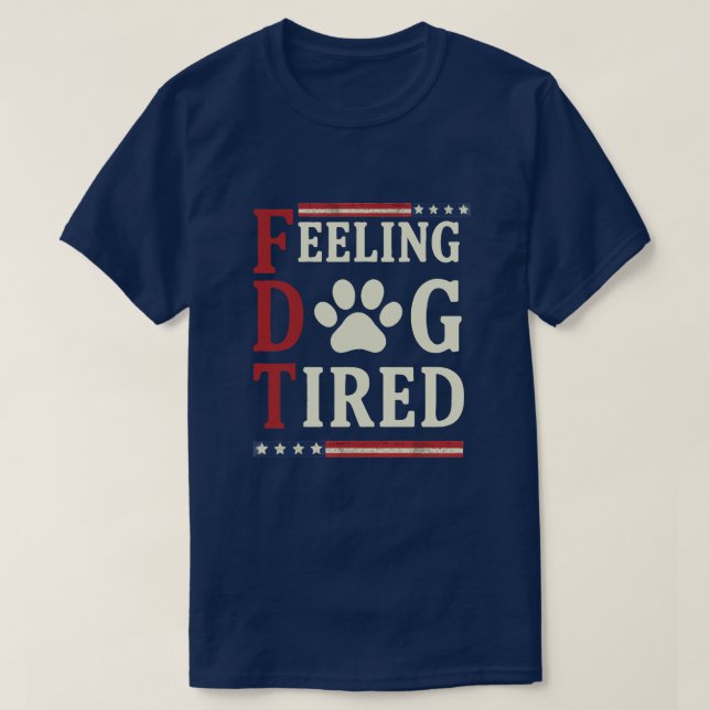 Sentindo-me Cansado como um Cachorro – Camisa engr (Frente do Design)