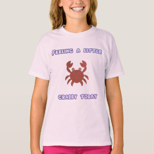 Sentindo um pouco de caranguejo hoje T-Shirt