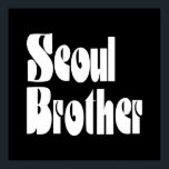 Seoul Brother Poster<br><div class="desc">Soul Brother Globe Trotters é especialista em imagens idiossincráticas de todo o mundo. Aqui você encontrará Cartões de Saudação, Cartões Postais, Posters, Mouséads e muito mais.</div>