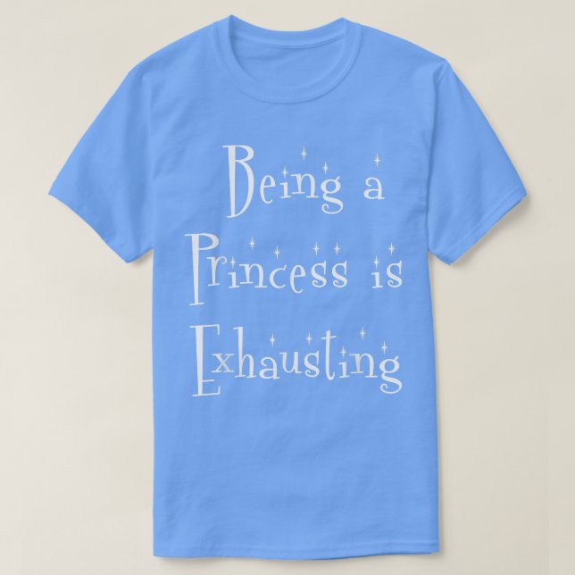 Ser princesa é exaustivo Camisa de despedida de so (Frente do Design)