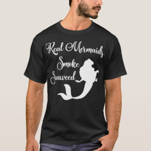 Sereias Verdadeiras Fumam T-Shirt