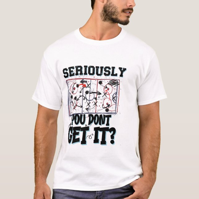 sério, você não entende a camiseta de hóquei (Frente)