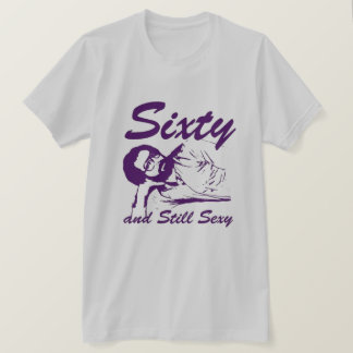 Sessenta e ainda sexy t-shirt