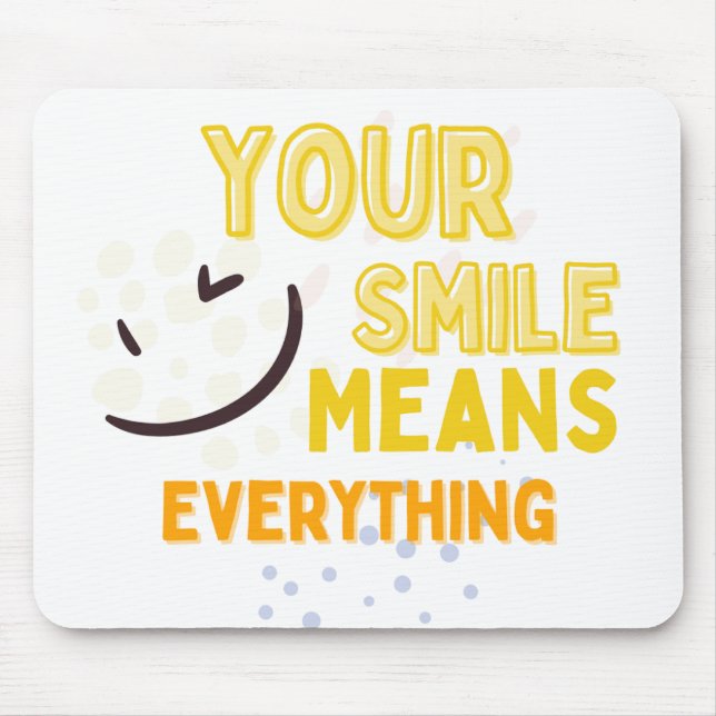 Seu Sorriso Significa Tudo Mousepad (Frente)