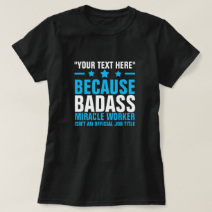 SEU TEXTO AQUI BADASS MIRACLE WORKER T-Shirt