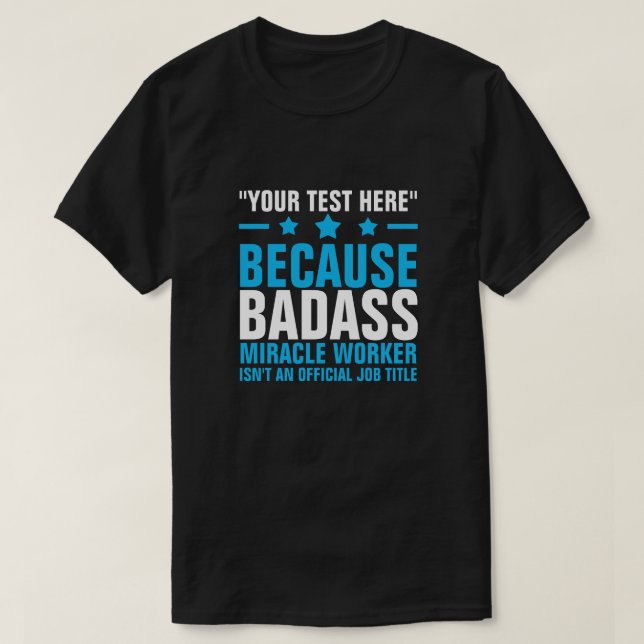SEU TEXTO AQUI BADASS MIRACLE WORKER T-Shirt (Frente do Design)