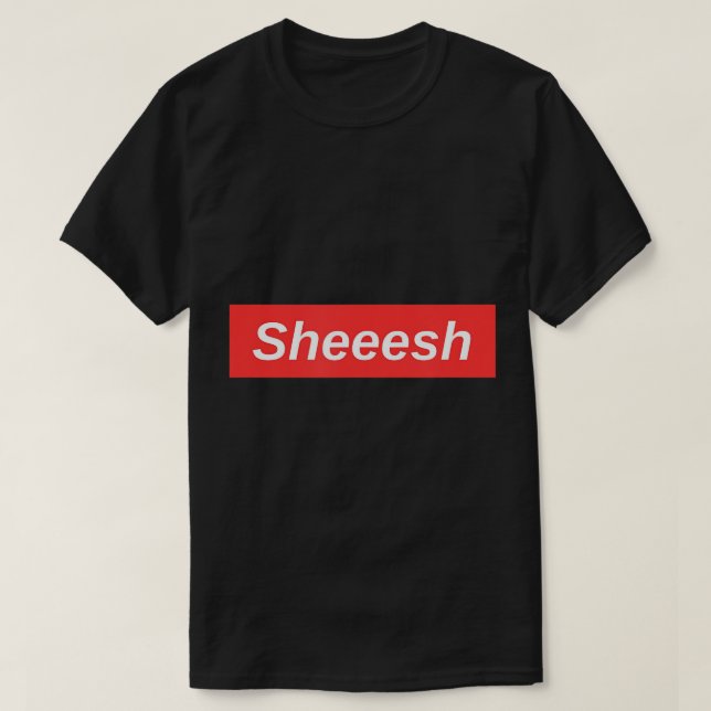 Sheesh Meme T-Shirt (Frente do Design)