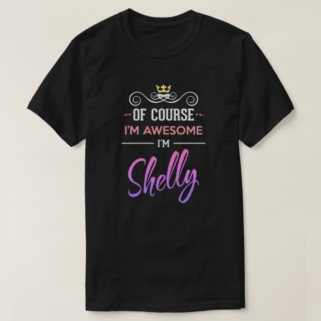 Shelly, é claro que sou o Incrível Nome T-Shirt (Frente do Design)
