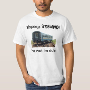 shuddup STEWPID! Camiseta descarrilhada do trem