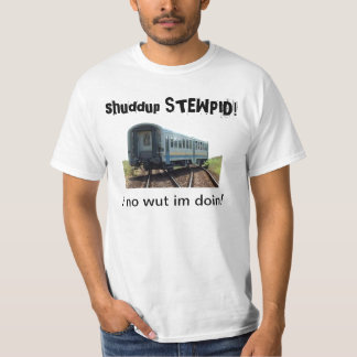 shuddup STEWPID! Camiseta descarrilhada do trem