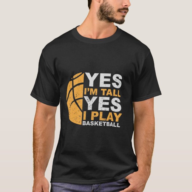 Sim, eu sou alto, sim eu jogo T-Shirt de basquete (Frente)