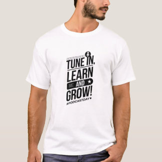 Sintonize, aprenda e cresça! Podcast Day T-Shirt