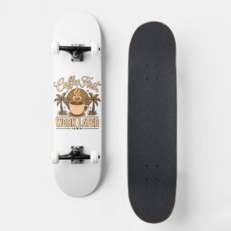 Skate Café Primeiro, Trabalho Depois – Movido a Cafeína
