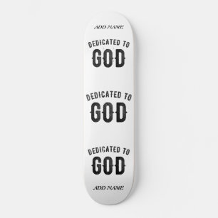 SKATE DEDICATED TO GOD COOL CUSTOMIZABLE BLACK TEXT