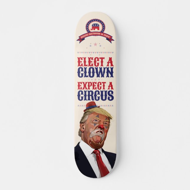 Skate Eleger Um Palhaço, Esperar Um Circo - Anti-Trump (Frente)